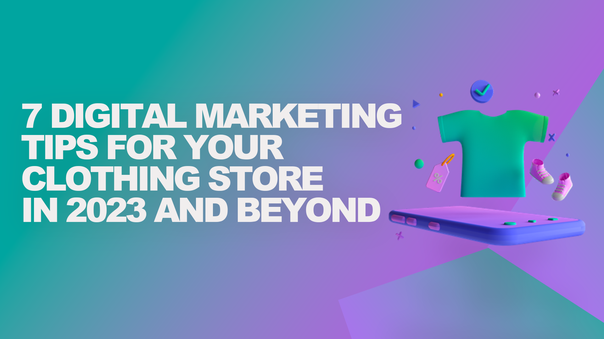 7 Digital Marketing Tips for Your Clothing Store in 2023 and Beyond