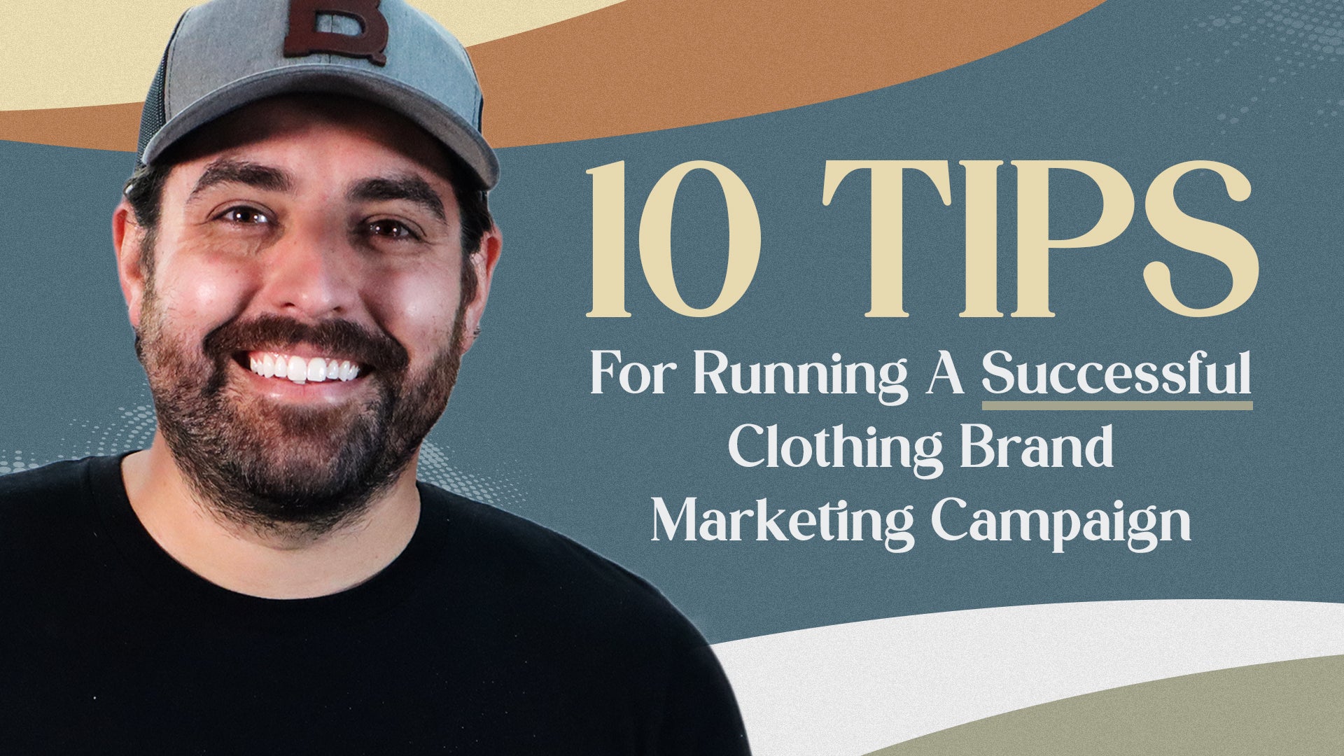 10 Tips for Running a Successful Clothing Brand Marketing Campaign