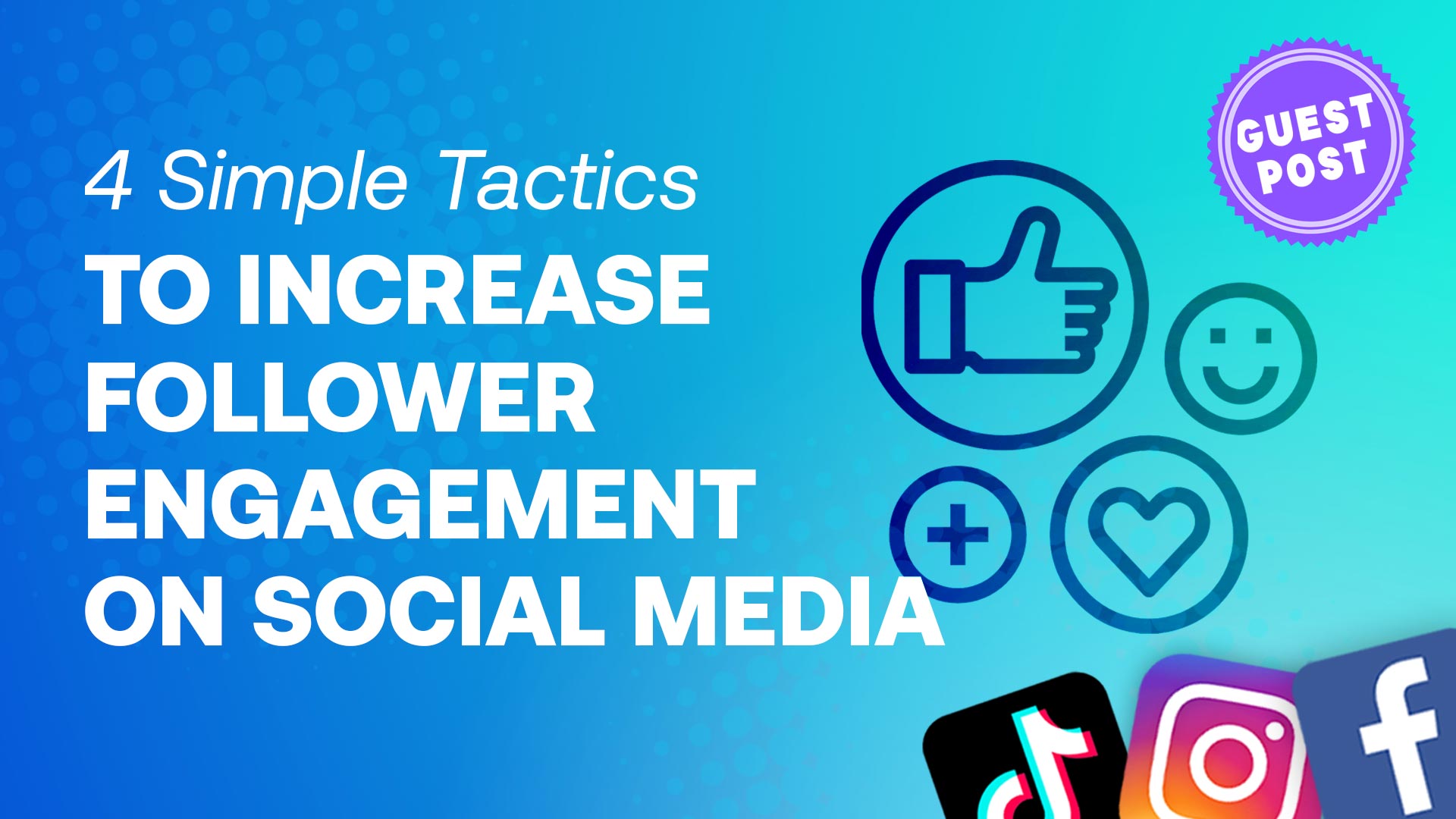 4 Simple Tactics To Increase Follower Engagement On Social Media