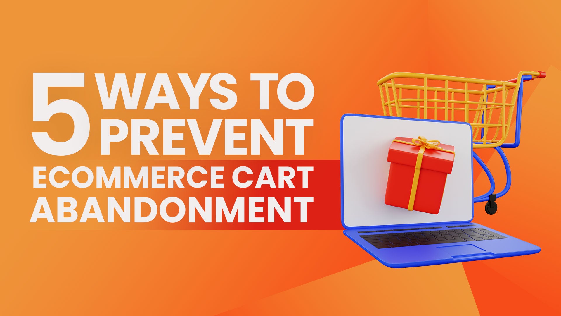 5 Ways to Prevent eCommerce Cart Abandonment