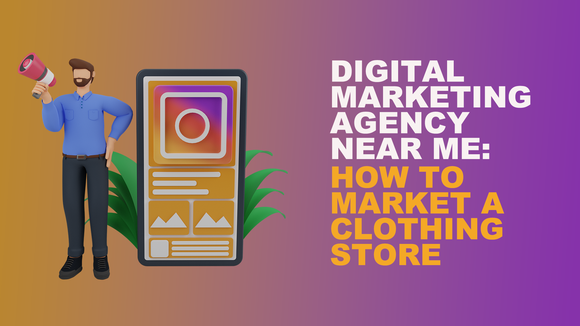 Digital Marketing Agency Near Me: How to Market a Clothing Store
