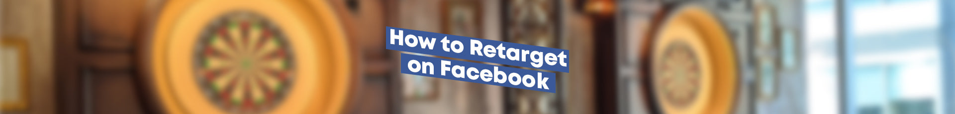 How to set up a Facebook Retargeting Campaign